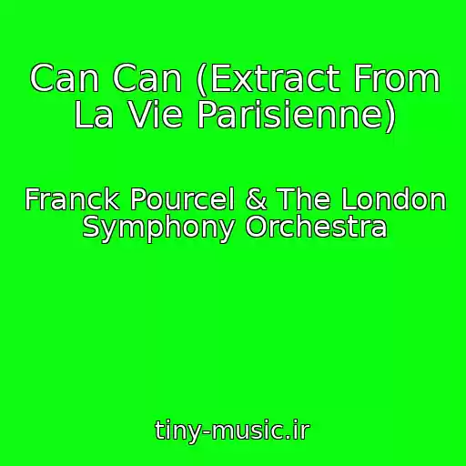 کاور آهنگ Can Can (Extract From La Vie Parisienne) از Franck Pourcel & The London Symphony Orchestra