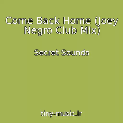 کاور آهنگ Come Back Home (Joey Negro Club Mix) از Secret Sounds