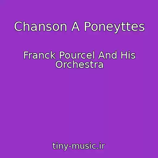 کاور آهنگ Chanson A Poneyttes از Franck Pourcel And His Orchestra