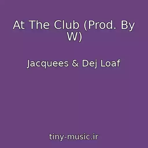 کاور آهنگ At The Club (Prod. By W) از Jacquees & Dej Loaf