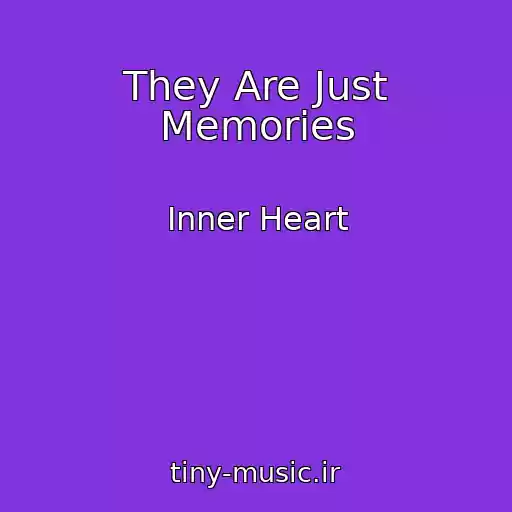 کاور آهنگ They Are Just Memories از Inner Heart