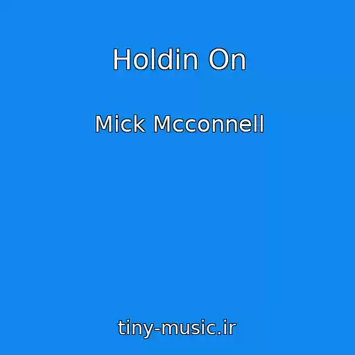 کاور آهنگ Holdin On از Mick Mcconnell