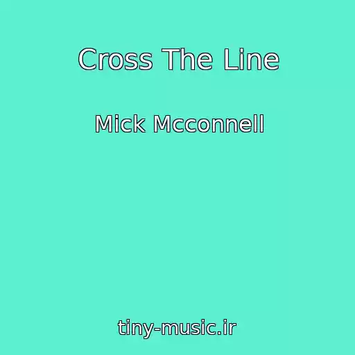 کاور آهنگ Cross The Line از Mick Mcconnell