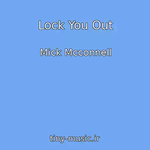 کاور آهنگ Lock You Out از Mick Mcconnell