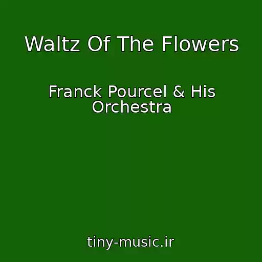 کاور آهنگ Waltz Of The Flowers از Franck Pourcel & His Orchestra