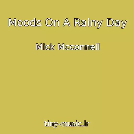 کاور آهنگ Moods On A Rainy Day از Mick Mcconnell