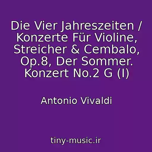 کاور آهنگ Die Vier Jahreszeiten / Konzerte Für Violine, Streicher & Cembalo, Op.8, Der Sommer. Konzert No.2 G (I) از Antonio Vivaldi