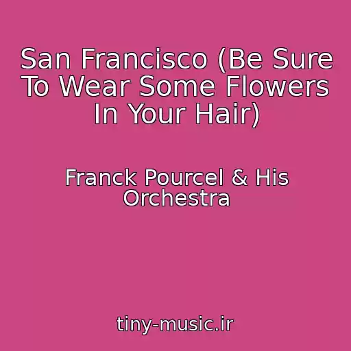 کاور آهنگ San Francisco (Be Sure To Wear Some Flowers In Your Hair) از Franck Pourcel & His Orchestra