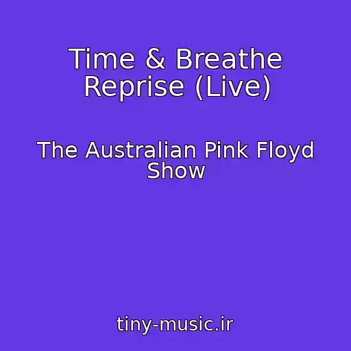 کاور آهنگ Time & Breathe Reprise (Live) از The Australian Pink Floyd Show