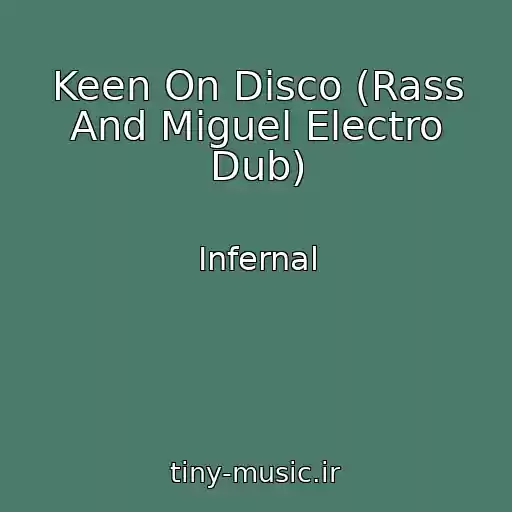 کاور آهنگ Keen On Disco (Rass And Miguel Electro Dub) از Infernal