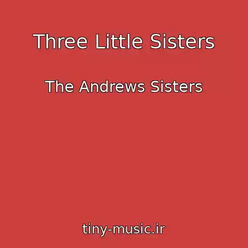 کاور آهنگ Three Little Sisters از The Andrews Sisters