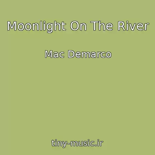 کاور آهنگ Moonlight On The River از Mac Demarco