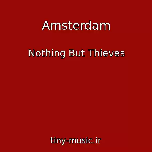 کاور آهنگ Amsterdam از Nothing But Thieves