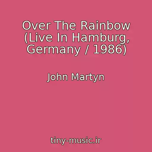 کاور آهنگ Over The Rainbow (Live In Hamburg, Germany / 1986) از John Martyn
