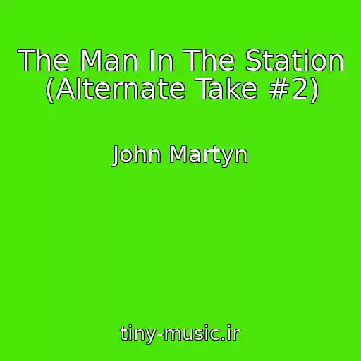 کاور آهنگ The Man In The Station (Alternate Take #2) از John Martyn
