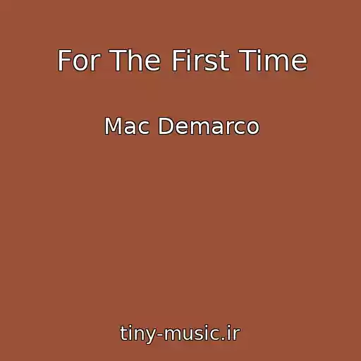 کاور آهنگ For The First Time از Mac Demarco