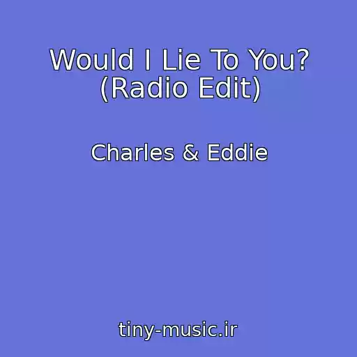 کاور آهنگ Would I Lie To You? (Radio Edit) از Charles & Eddie