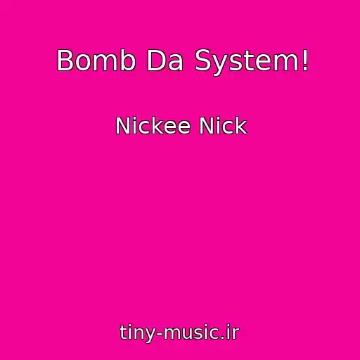 کاور آهنگ Bomb Da System! از Nickee Nick