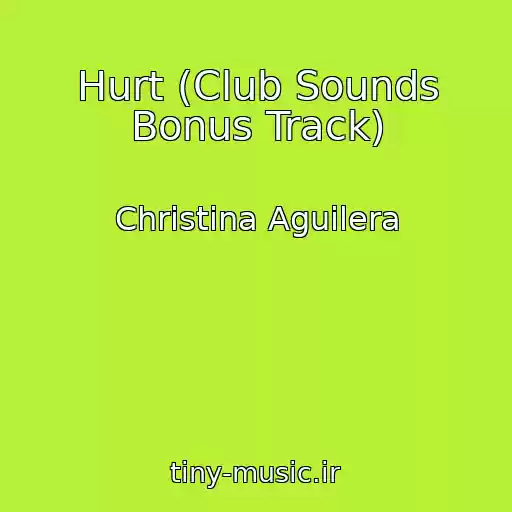 کاور آهنگ Hurt (Club Sounds Bonus Track) از Christina Aguilera