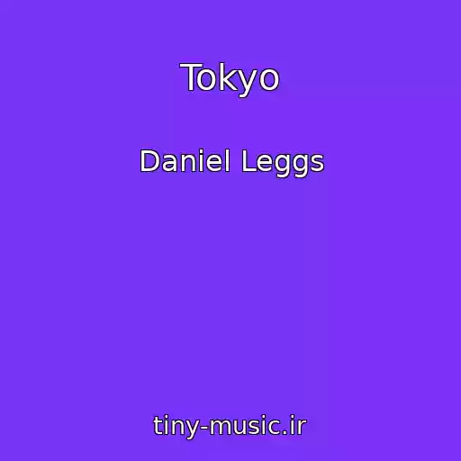 کاور آهنگ Tokyo از Daniel Leggs