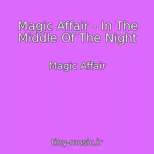 کاور آهنگ Magic Affair - In The Middle Of The Night از Magic Affair