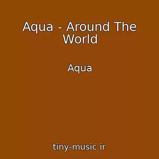 کاور آهنگ Aqua - Around The World از Aqua