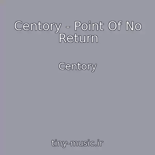 کاور آهنگ Centory - Point Of No Return از Centory