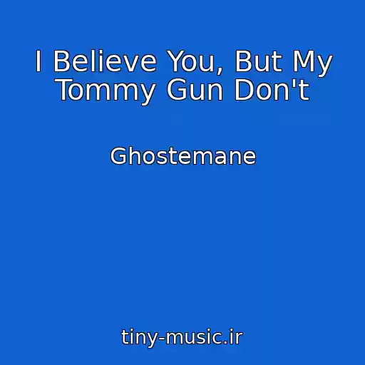 کاور آهنگ I Believe You, But My Tommy Gun Don't از Ghostemane