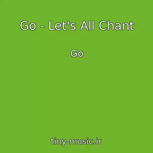 کاور آهنگ Go - Let's All Chant از Go
