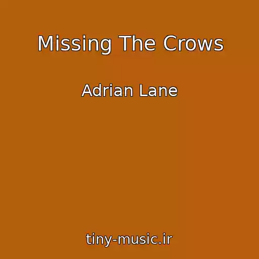 کاور آهنگ Missing The Crows از Adrian Lane