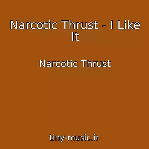 کاور آهنگ Narcotic Thrust - I Like It از Narcotic Thrust