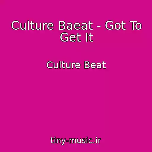 کاور آهنگ Culture Baeat - Got To Get It از Culture Beat