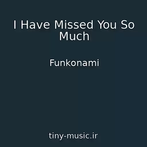 کاور آهنگ I Have Missed You So Much از Funkonami