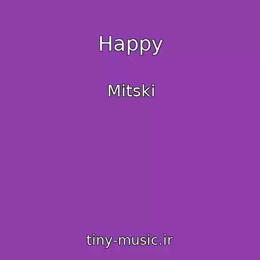 کاور آهنگ Happy از Mitski