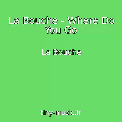 کاور آهنگ La Bouche - Where Do You Go از La Bouche