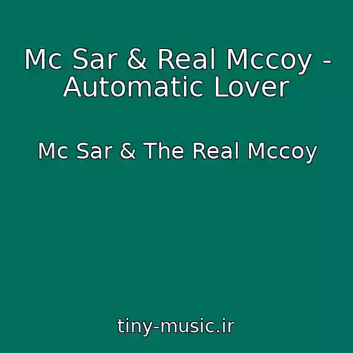 کاور آهنگ Mc Sar & Real Mccoy - Automatic Lover از Mc Sar & The Real Mccoy