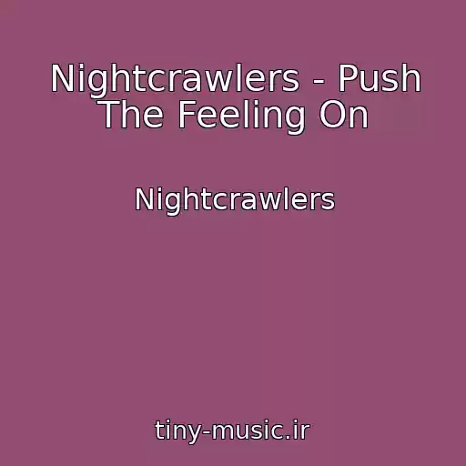 کاور آهنگ Nightcrawlers - Push The Feeling On از Nightcrawlers
