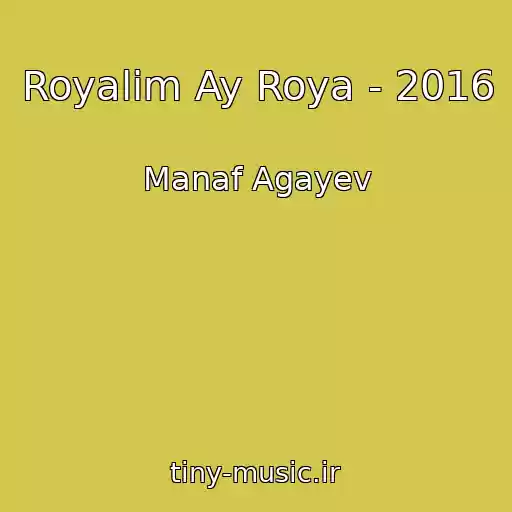 کاور آهنگ Royalim Ay Roya - 2016 از Manaf Agayev
