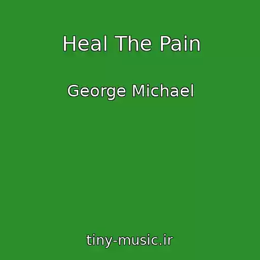 کاور آهنگ Heal The Pain از George Michael