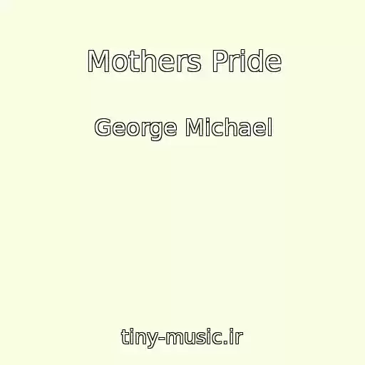 کاور آهنگ Mothers Pride از George Michael