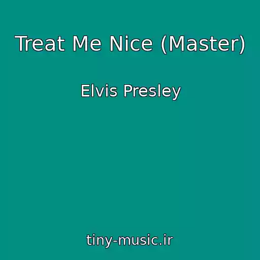 کاور آهنگ Treat Me Nice (Master) از Elvis Presley