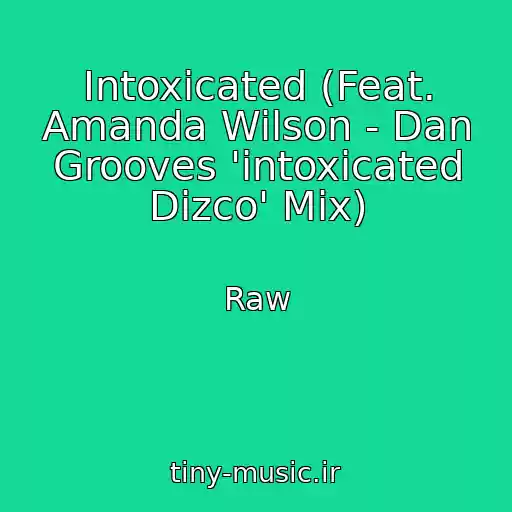 کاور آهنگ Intoxicated (Feat. Amanda Wilson - Dan Grooves 'intoxicated Dizco' Mix) از Raw