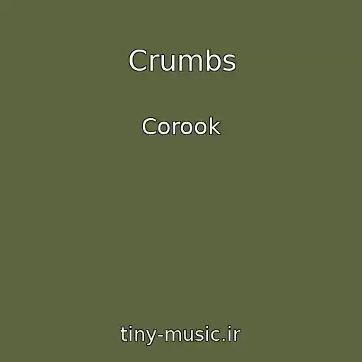 کاور آهنگ Crumbs از Corook