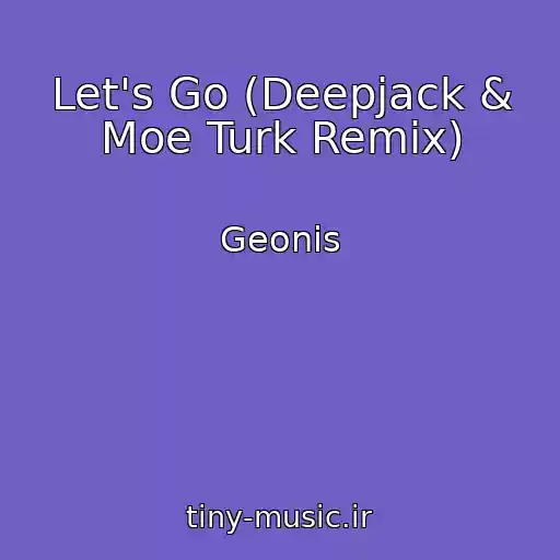 کاور آهنگ Let's Go (Deepjack & Moe Turk Remix) از Geonis