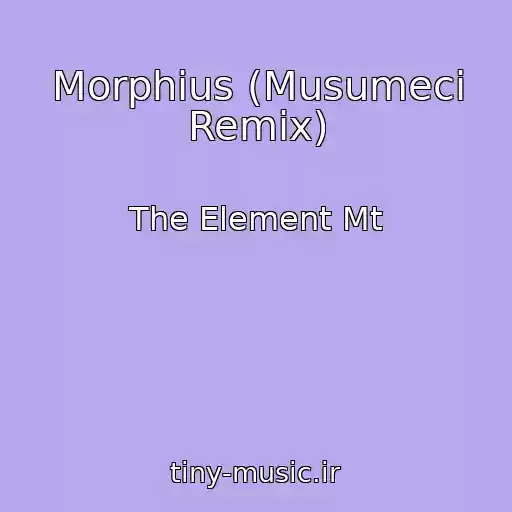 کاور آهنگ Morphius (Musumeci Remix) از The Element Mt