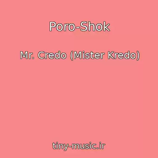 کاور آهنگ Poro-Shok از Mr. Credo (Mister Kredo)