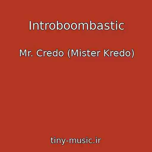 کاور آهنگ Introboombastic از Mr. Credo (Mister Kredo)