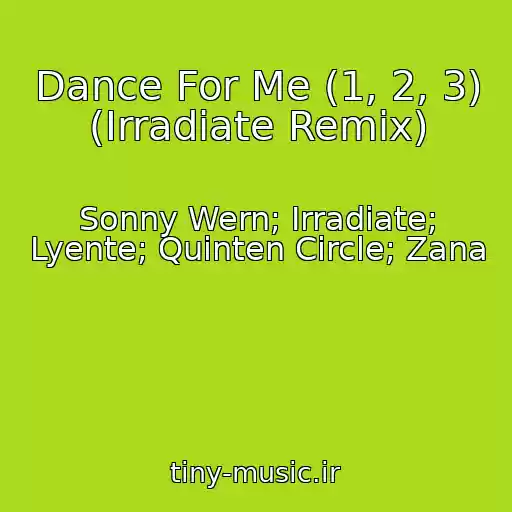 کاور آهنگ Dance For Me (1, 2, 3) (Irradiate Remix) از Sonny Wern; Irradiate; Lyente; Quinten Circle; Zana