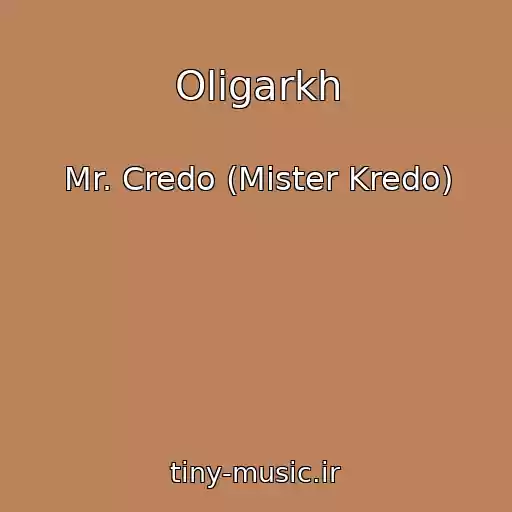 کاور آهنگ Oligarkh از Mr. Credo (Mister Kredo)