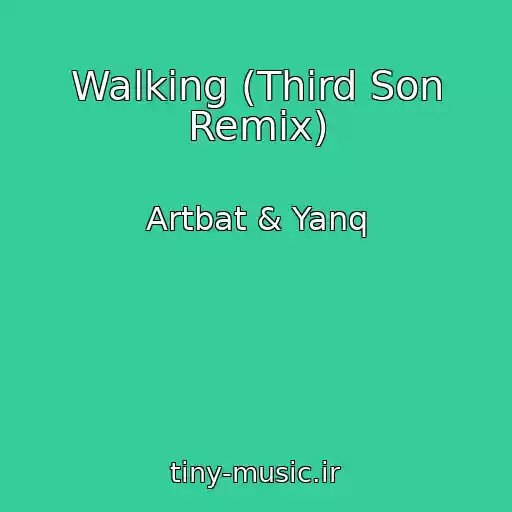 کاور آهنگ Walking (Third Son Remix) از Artbat & Yanq